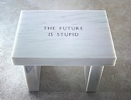 Jenny Holzer - Selection from Survival: The Future is Stupid (Sculptures) h: 17 x w: 23 x d: 15.8 in / h: 43.2 x w: 58.4 x d: 40.1 cm
