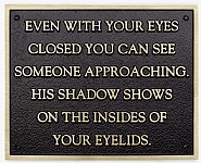 Jenny Holzer - Living Series: Even with your eyes closed … (Metal) h: 20.3 x w: 25.4 cm / h: 8 x w: 10 in
