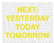 NEXT: YESTERDAY - TODAY - TOMORROW