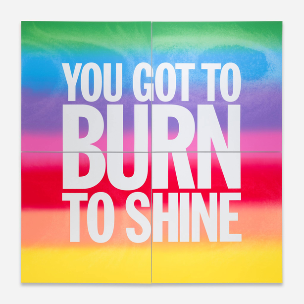 YOU GOT TO BURN TO SHINE